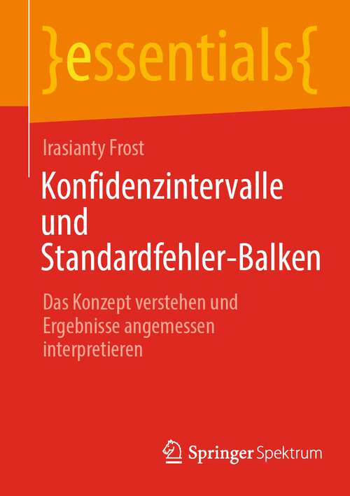 Book cover of Konfidenzintervalle und Standardfehler-Balken: Das Konzept verstehen und Ergebnisse angemessen interpretieren (1. Aufl. 2023) (essentials)