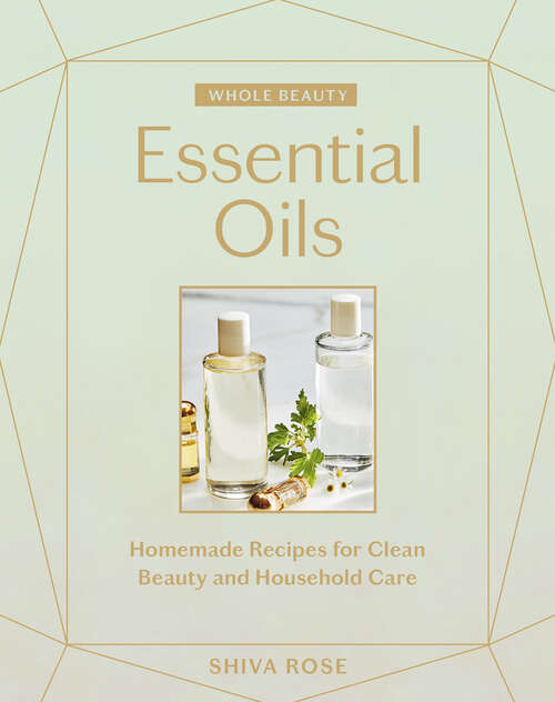 Book cover of Whole Beauty: Homemade Recipes for Clean Beauty and Household Care (Whole Beauty Ser.)