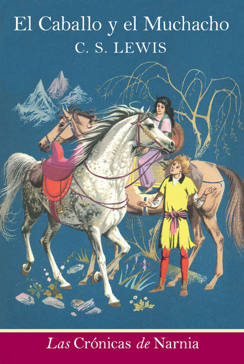 Book cover of El Caballo y el Muchacho: The Horse and His Boy (Spanish edition) (Las Crónicas de Narnia #5)