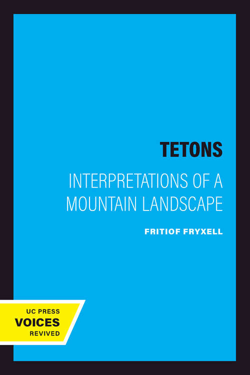 Book cover of The Tetons: Interpretations of a Mountain Landscape