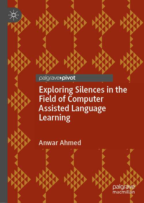 Book cover of Exploring Silences in the Field of Computer Assisted Language Learning (1st ed. 2022)