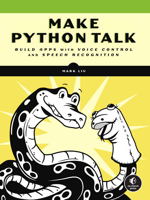 Book cover of Make Python Talk: Build Apps with Voice Control and Speech Recognition
