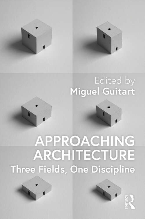 Book cover of Approaching Architecture: Three Fields, One Discipline