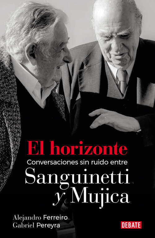 Book cover of El horizonte: Conversaciones sin ruido entre Sanguinetti y Mujica