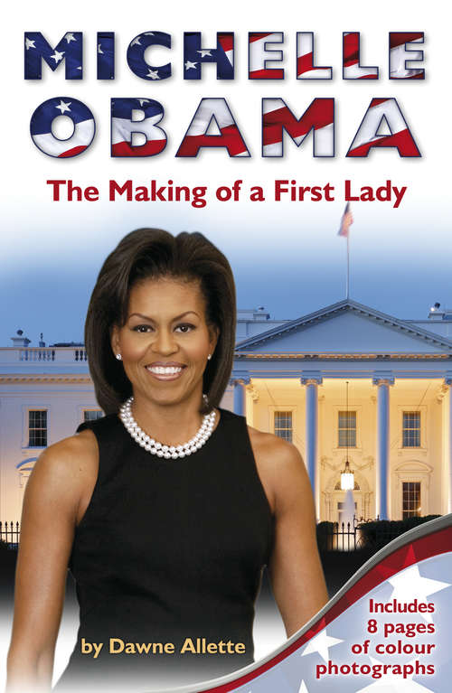 Book cover of Michelle Obama: The Making of a First Lady
