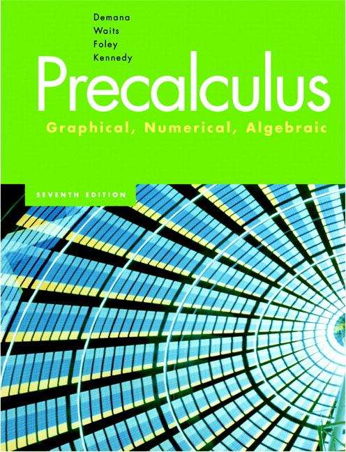 Precalculus: Graphical, Numerical, Algebraic (7th Edition)