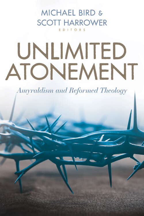 Book cover of Unlimited Atonement: Amyraldism and Reformed Theology