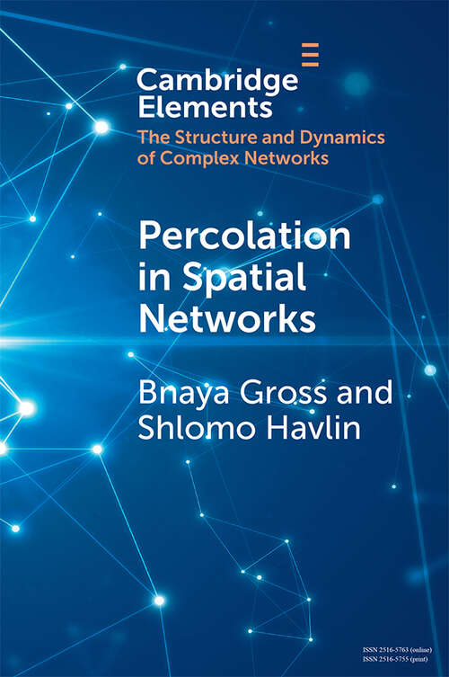 Book cover of Percolation in Spatial Networks: Spatial Network Models Beyond Nearest Neighbours Structures (Elements in Structure and Dynamics of Complex Networks)
