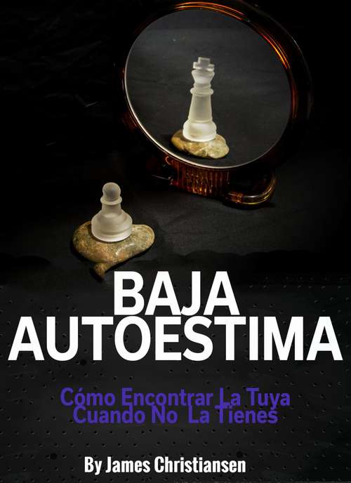 Book cover of Baja Autoestima: Cómo Encontrar La Tuya Cuando No La Tienes.