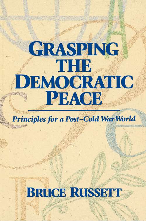 Book cover of Grasping the Democratic Peace: Principles for a Post-Cold War World