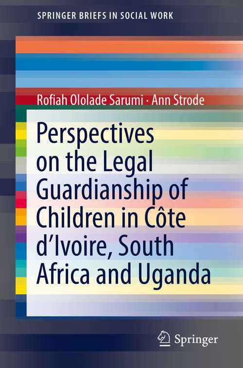 Book cover of Perspectives on the Legal Guardianship of Children in Côte d'Ivoire, South Africa, and Uganda (1st ed. 2018) (SpringerBriefs in Social Work)