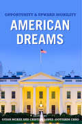 American Dreams: Opportunity and Upward Mobility (Miller Center Studies on the Presidency)