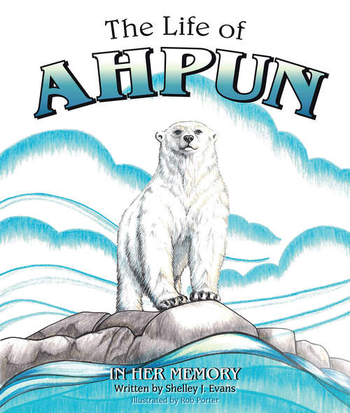 The Life of Ahpun: In Her Memory