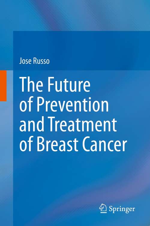 Book cover of The Future of Prevention and Treatment of Breast Cancer (1st ed. 2021)