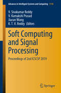 Soft Computing and Signal Processing: Proceedings of 2nd ICSCSP 2019 (Advances in Intelligent Systems and Computing #1118)