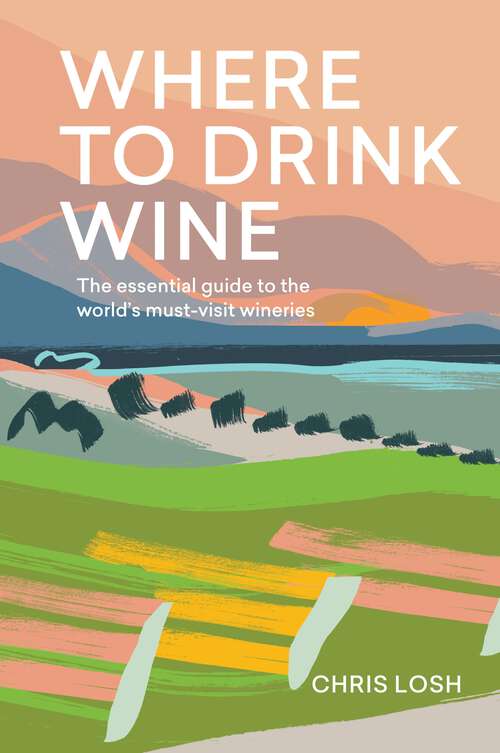 Book cover of Where to Drink Wine: The Essential Guide to the World's Must-visit Wineries