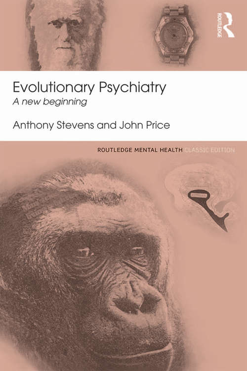 Evolutionary Psychiatry: A new beginning (Routledge Mental Health Classic Editions)