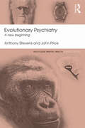 Evolutionary Psychiatry: A new beginning (Routledge Mental Health Classic Editions)
