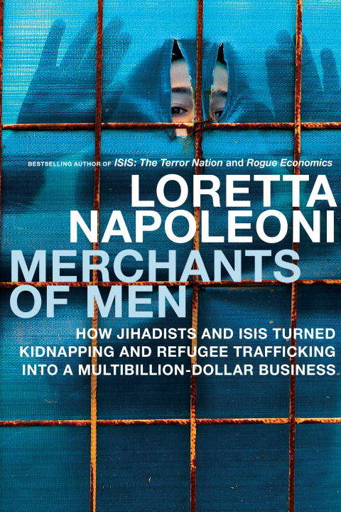 Book cover of Merchants of Men: How Jihadists and ISIS Turned Kidnapping and Refugee Trafficking into a Multi-Billion Dollar Business