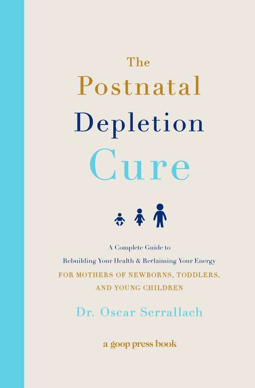 Book cover of The Postnatal Depletion Cure: A Complete Guide to Rebuilding Your Health and Reclaiming Your Energy for Mothers of Newborns, Toddlers, and Young Children