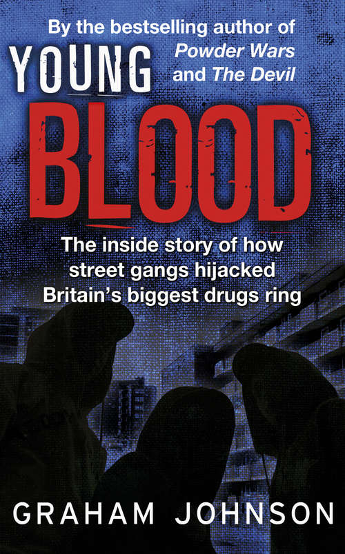 Book cover of Young Blood: The Inside Story of How Street Gangs Hijacked Britain's Biggest Drugs Cartel