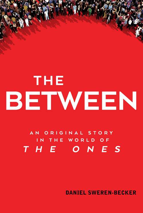 The Between: An Original Story in the World of The Ones (The Ones)