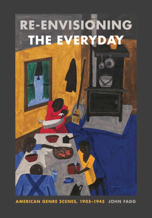 Book cover of Re-envisioning the Everyday: American Genre Scenes, 1905-1945