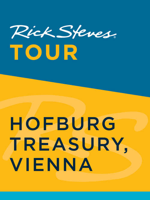 Book cover of Rick Steves Tour: Hofburg Treasury, Vienna (Rick Steves)