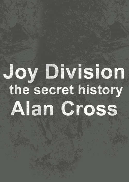 Joy Division: The Secret History (The\secret History Of Rock Ser.)