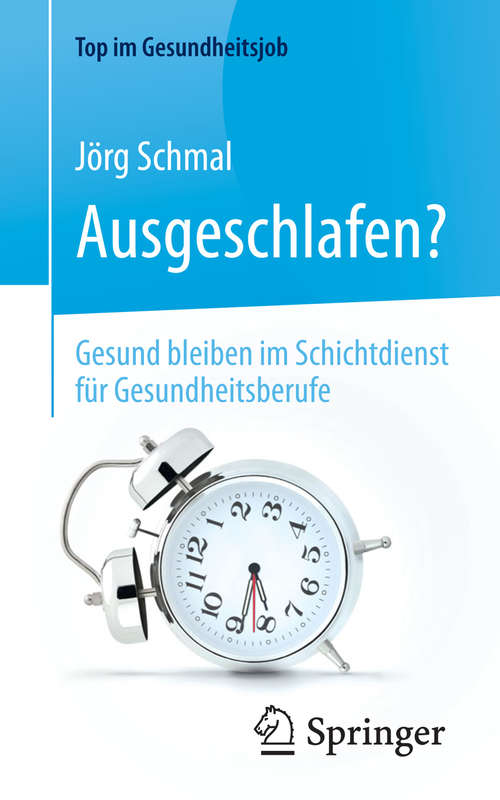 Book cover of Ausgeschlafen? – Gesund bleiben im Schichtdienst für Gesundheitsberufe (Top im Gesundheitsjob)