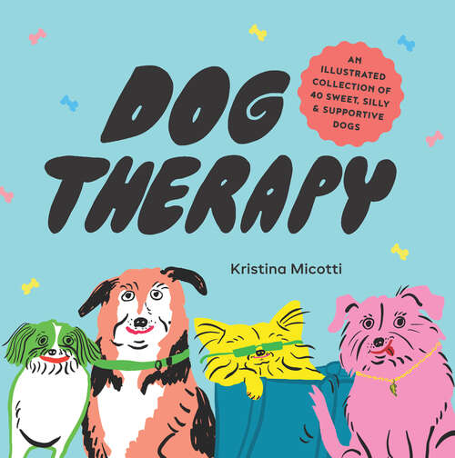 Book cover of Dog Therapy: An Illustrated Collection of 40 Sweet, Silly, and Supportive Dogs