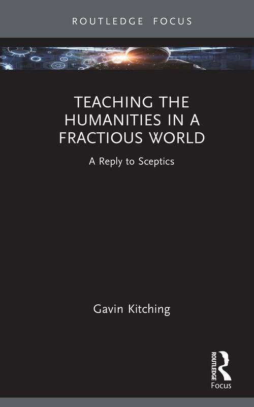 Book cover of Teaching the Humanities in a Fractious World: A Reply to Sceptics (1)