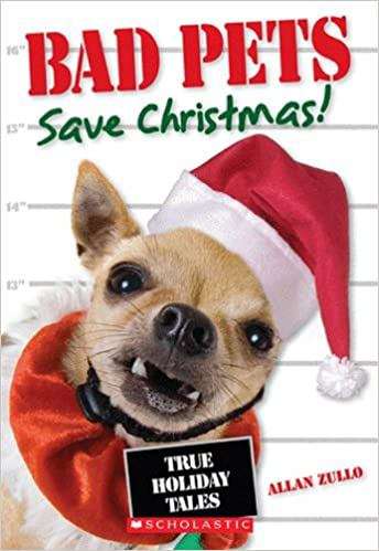Book cover of Bad Pets Save Christmas! True Holiday Tales