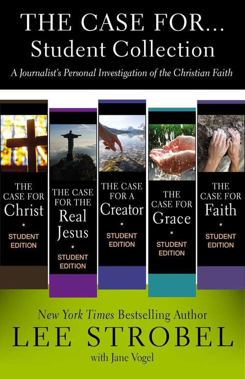 Book cover of The Case for...Student Collection: A Journalist’s Personal Investigation of the Christian Faith