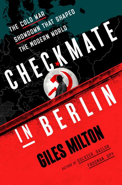 Book cover of Checkmate in Berlin: The Cold War Showdown That Shaped the Modern World