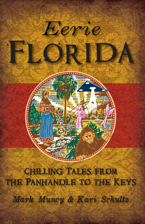 Eerie Florida: Chilling Tales from the Panhandle to the Keys (American Legends)