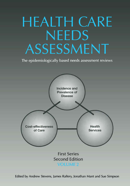 Health Care Needs Assessment, First Series, Volume 2, Second Edition: The Epidemiologically Based Needs Assessment Reviews, V. 2, First Series