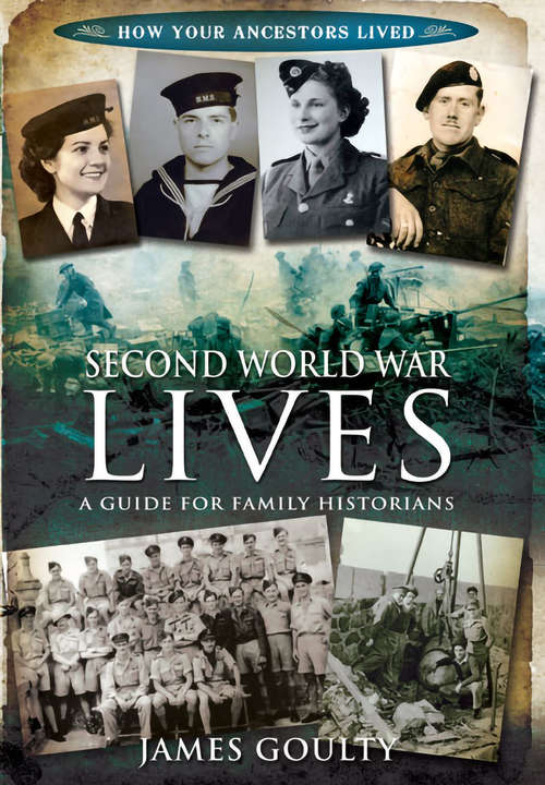 Book cover of Second World War Lives: Published in Association with the Second World War Experience Centre