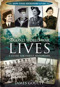 Second World War Lives: Published in Association with the Second World War Experience Centre
