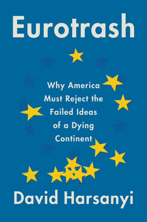 Book cover of Eurotrash: Why America Must Reject the Failed Ideas of a Dying Continent