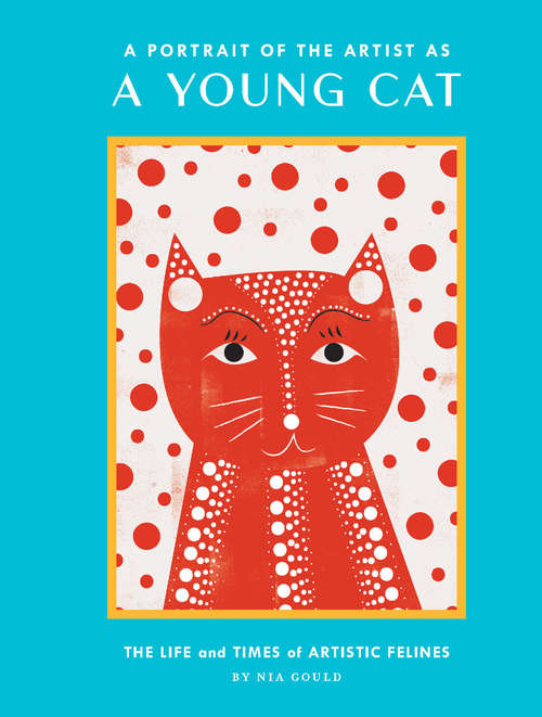 Book cover of A Portrait of the Artist as a Young Cat: Life and Times of Artistic Felines