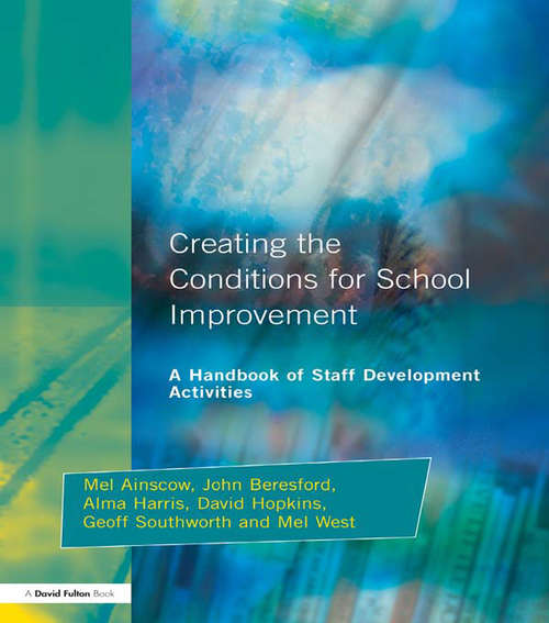 Creating the Conditions for School Improvement: A Handbook of Staff Development Activities