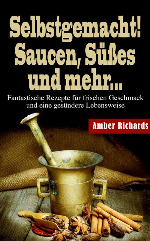Book cover of Selbstgemacht! Saucen, Süßes und mehr...
