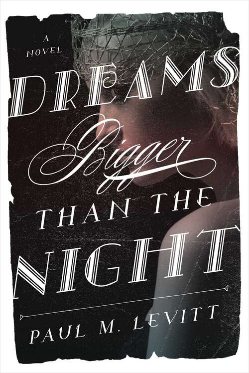 Book cover of Dreams Bigger Than the Night: A Novel