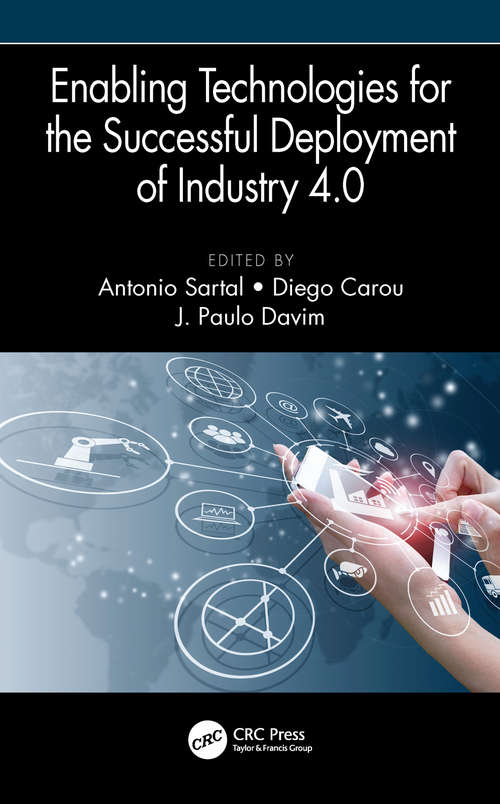 Enabling Technologies for the Successful Deployment of Industry 4.0 (Manufacturing Design and Technology)