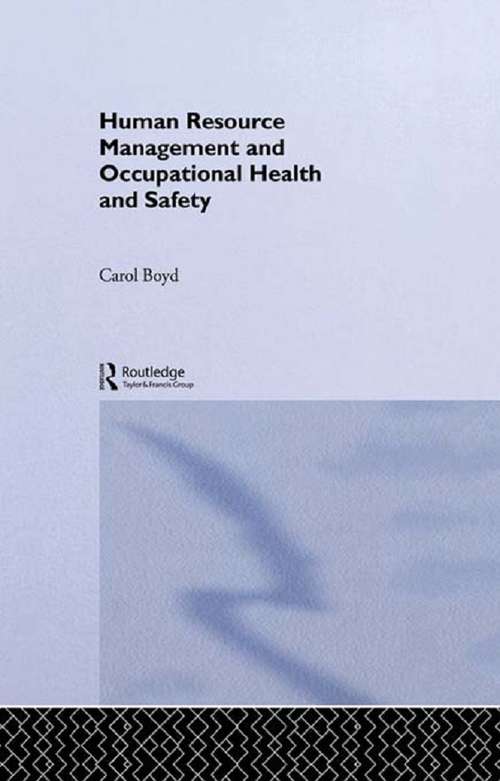 Human Resource Management and Occupational Health and Safety (Routledge Advances in Management and Business Studies #No.26)