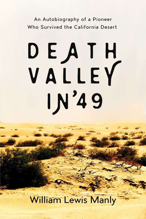 Book cover of Death Valley in '49: An Autobiography of a Pioneer Who Survived the California Desert (Proprietary)