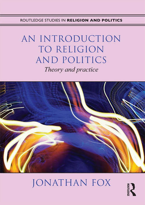 Book cover of An Introduction to Religion and Politics: Theory and Practice