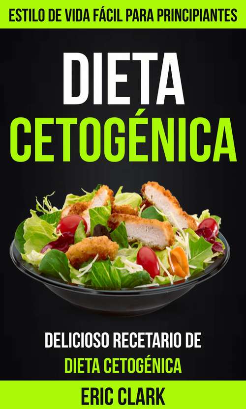 Book cover of Dieta Cetogénica: Estilo de Vida Fácil para Principiantes