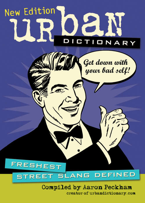 Book cover of Urban Dictionary: Freshest Street Slang Defined (New Edition) (Urban Dictionary Ser. #3)